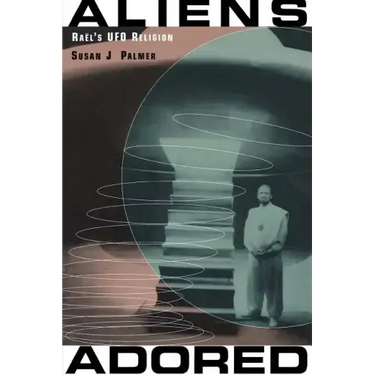 Aliens Adored: Raël's UFO Religion