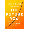 The Future You: Break Through the Fear and Build the Life You Want