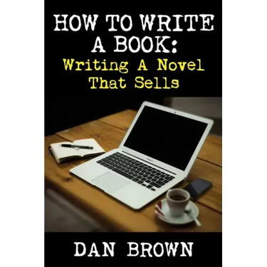 How To Write A Book: Writing A Novel That Sells