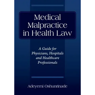 Medical Malpractice in Health Law: A Guide for Physicians, Hospitals and Healthcare Professionals