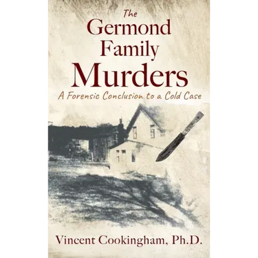 The Germond Family Murders: A Forensic Conclusion to a Cold Case