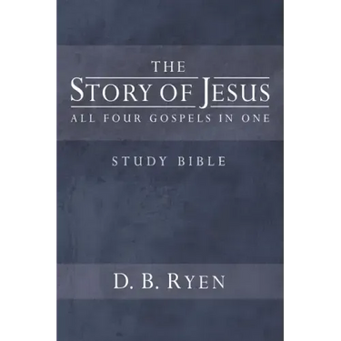 The Story of Jesus: All Four Gospels In One