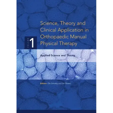 Science, Theory and Clinical Application in Orthopaedic Manual Physical Therapy: Applied Science and Theory