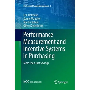 Performance Measurement and Incentive Systems in Purchasing: More Than Just Savings