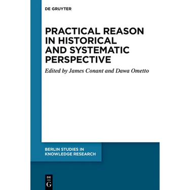 Practical Reason in Historical and Systematic Perspective