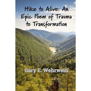 Hike to Alive: An Epic Poem of Trauma to Transformation