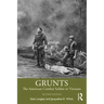 Grunts: The American Combat Soldier in Vietnam