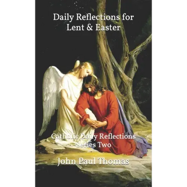 Daily Reflections for Lent & Easter: Catholic Daily Reflections Series Two