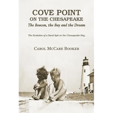 Cove Point on the Chesapeake: The Beacon, The Bay, and the Dream