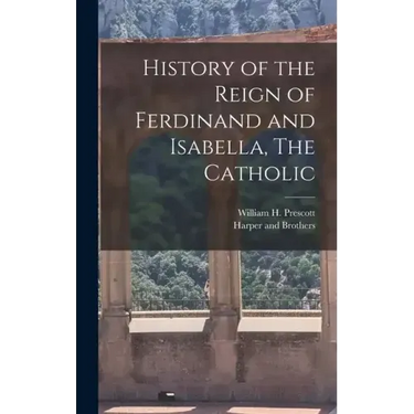 History of the Reign of Ferdinand and Isabella, The Catholic