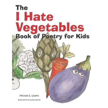 The I Hate Vegetables Book of Poetry for Kids