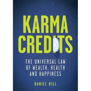 Karma Credits: The universal law of wealth, health and happiness
