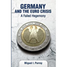 Germany and the Euro Crisis: A Failed Hegemony
