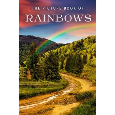 The Picture Book of Rainbows: A Gift Book for Alzheimer's Patients and Seniors with Dementia