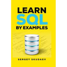 Learn SQL by Examples: Examples of SQL Queries and Stored Procedures for MySQL and Oracle