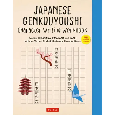 Japanese Genkouyoushi Character Writing Workbook: Practice Hiragana, Katakana and Kanji - Includes Vertical Grids and Horizontal Lines for Notes (Comp