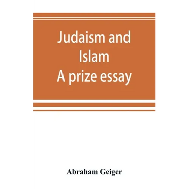 Judaism and Islam. A prize essay