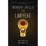 Memory Skills for Lawyers: Becoming a More Effective Lawyer with a Trained Brain