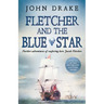Fletcher and the Blue Star: Further adventures of seafaring hero Jacob Fletcher