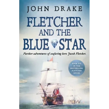 Fletcher and the Blue Star: Further adventures of seafaring hero Jacob Fletcher