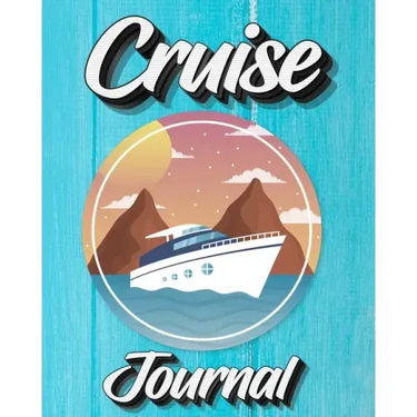 Cruise Journal: A Daily Journal to Record Your Cruise Ship Vacation Adventures