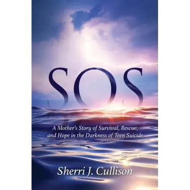 SOS: A Mother's Story of Survival, Rescue, and Hope in the Darkness of Teen Suicide