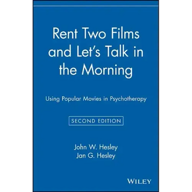 Rent Two Films and Let's Talk in the Morning: Using Popular Movies in Psychotherapy