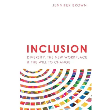 Inclusion: Diversity, The New Workplace & The Will To Change