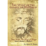 The Study of the Gospel of Matthew: Jesus Christ: The King of Kings Vol. 1