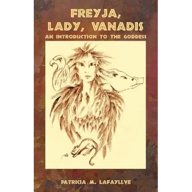 Freyja, Lady, Vanadis: An Introduction to the Goddess
