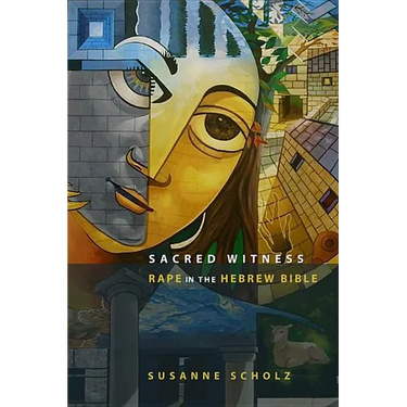 Sacred Witness: Rape in the Hebrew Bible