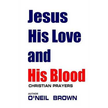 Jesus His Love and His Blood: Christian Prayers
