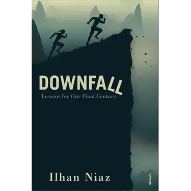 Downfall: Lessons from Our Final Century