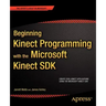 Beginning Kinect Programming with the Microsoft Kinect SDK