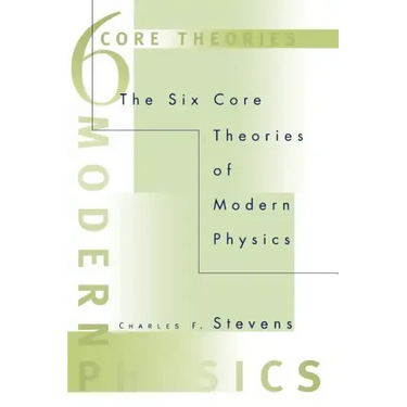 The Six Core Theories of Modern Physics