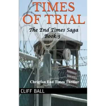 Times of Trial: Christian End Times Thriller