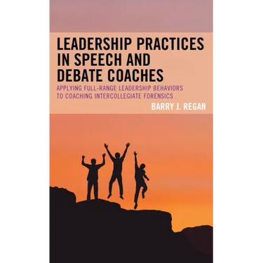 Leadership Practices in Speech and Debate Coaches: Applying Full-Range Leadership Behaviors to Coaching Intercollegiate Forensics
