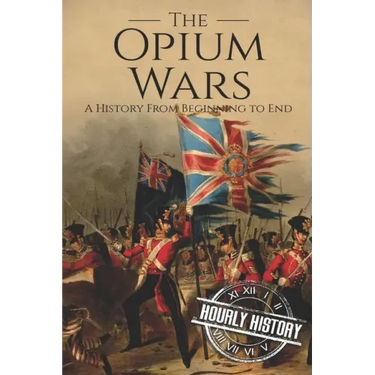 The Opium Wars: A History From Beginning to End
