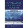 Entering the Civil Aircraft Industry: Business Realities at the Technological Frontier