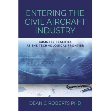 Entering the Civil Aircraft Industry: Business Realities at the Technological Frontier