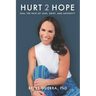 Hurt 2 Hope: Heal the Pain of Loss, Grief, and Adversity