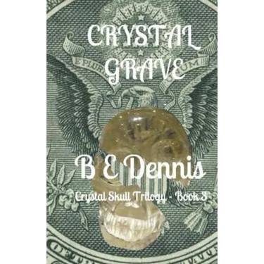 Crystal Grave: A Crystal Skull Trilogy