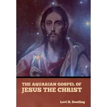 The Aquarian Gospel of Jesus the Christ