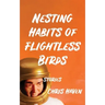 Nesting Habits of Flightless Birds: Stories