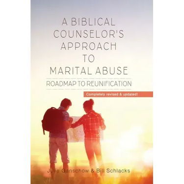 A Biblical Counselor's Approach to Marital Abuse: Roadmap to Reunification