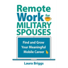 Remote Work for Military Spouses: Find and Grow Your Meaningful Mobile Career