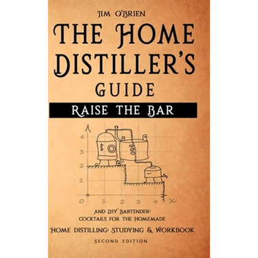 Raise the Bar - The Home Distiller's Guide