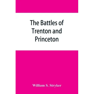 The battles of Trenton and Princeton