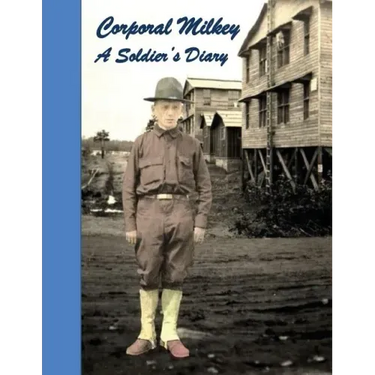 Corporal Milkey, A Soldier's Diary