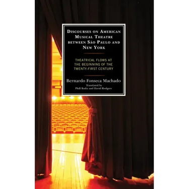 Discourses on American Musical Theatre between São Paulo and New York: Theatrical Flows at the Beginning of the Twenty-First Century